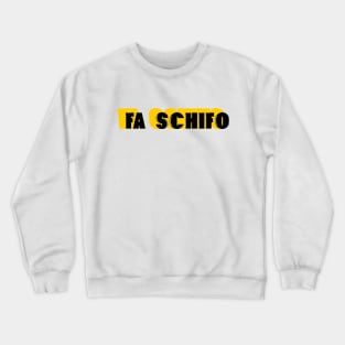 Fa Schifo! Crewneck Sweatshirt